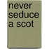 Never Seduce a Scot