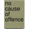 No Cause of Offence door Lewis F. Fisher