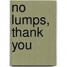 No Lumps, Thank You door Meg Spielman Peldo