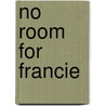 No Room for Francie door Maryann Macdonald