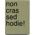 Non cras sed hodie!