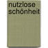 Nutzlose Schönheit