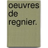 Oeuvres de Regnier. door Régnier Mathurin