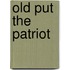 Old Put the Patriot