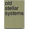 Old Stellar Systems by Santi Cassisi