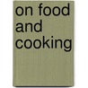 On Food and Cooking door Harold Mcgee