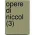 Opere Di Niccol (3)