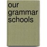 Our Grammar Schools door Henry F. Harrington