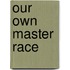 Our Own Master Race