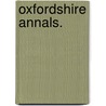 Oxfordshire Annals. door John Marriott Davenport