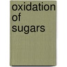 Oxidation Of Sugars door Raheela Naz