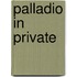 Palladio in Private