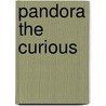Pandora the Curious by Suzanne Williams