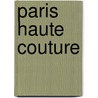 Paris Haute Couture by Olivier Saillard