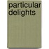 Particular Delights