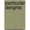 Particular Delights by Nathalie Hambro