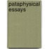 Pataphysical Essays