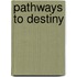 Pathways to Destiny