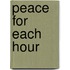 Peace for Each Hour