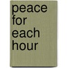 Peace for Each Hour by Mary J. Nelson