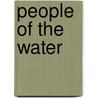 People of the Water by Joseph W. Bastien