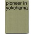 Pioneer in Yokohama