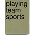 Playing Team Sports