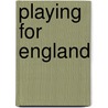 Playing for England by David Black