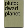 Pluto: Dwarf Planet door Christine Taylor-Butler