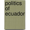 Politics of Ecuador door Books Llc