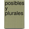 Posibles y Plurales door Olver Quijano Valencia
