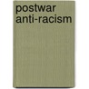 Postwar Anti-Racism door Anthony Q. Hazard
