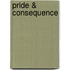 Pride & Consequence