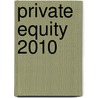 Private Equity 2010 door Alexander Schaaf