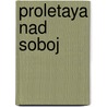 Proletaya Nad Soboj by G. Popov