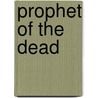 Prophet of the Dead door Richard Lee Byers