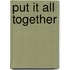 Put It All Together