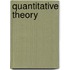 Quantitative Theory