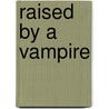 Raised by a Vampire door Terry Hayman
