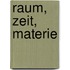 Raum, Zeit, Materie