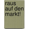 Raus auf den Markt! by Michael W. Mürling