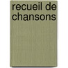 Recueil De Chansons door Thibaut De Champagne