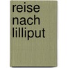 Reise nach Lilliput by Johathan Swift