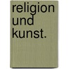 Religion und Kunst. door J. Martin Katzenberger