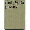 Renï¿½ De Gavery door Alfred De Br�Hat