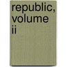 Republic, Volume Ii door Plato Plato