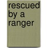 Rescued by a Ranger door Tanya Michaels