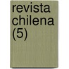 Revista Chilena (5) door Miguel Luis Amun?tegui