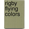 Rigby Flying Colors door Authors Various