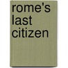 Rome's Last Citizen by Rob Goodman
